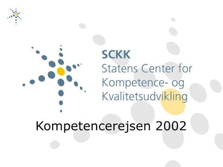 Kompetencerejsen 2002. Program informationsmødet 14. maj 13.00-13.15Velkomst ved Henrik Hjortdal, SCKK 13.15-14.00 Hvad karakteriserer et godt forskningsmiljø?