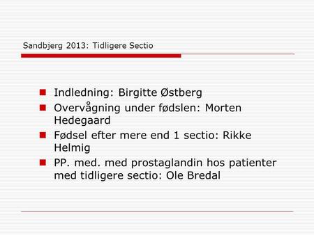 Sandbjerg 2013: Tidligere Sectio