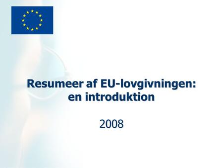 Resumeer af EU-lovgivningen: en introduktion 2008.