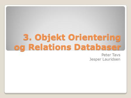 3. Objekt Orientering og Relations Databaser