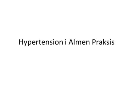 Hypertension i Almen Praksis