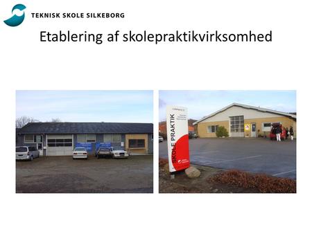 Etablering af skolepraktikvirksomhed. Deltagende skoler Teknisk Skole Silkeborg (projektansvarlig) – Vognmaler – Bygningsmaler – Personvognsmekaniker.