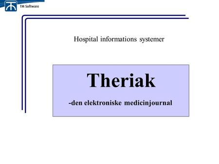 Hospital informations systemer Theriak -den elektroniske medicinjournal.