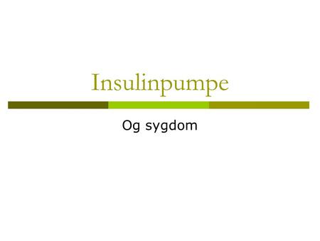 Insulinpumpe Og sygdom.