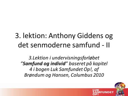 3. lektion: Anthony Giddens og det senmoderne samfund - II