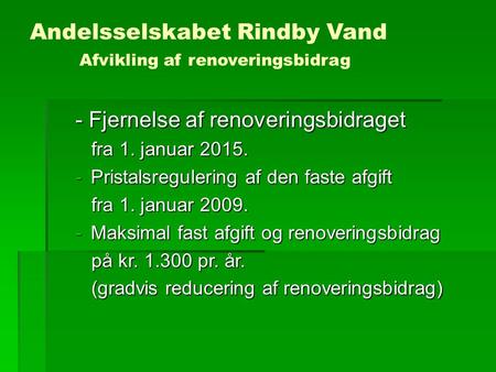 Andelsselskabet Rindby Vand Afvikling af renoveringsbidrag - Fjernelse af renoveringsbidraget - Fjernelse af renoveringsbidraget fra 1. januar 2015. fra.