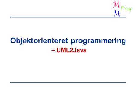 Objektorienteret programmering – UML2Java.  Jens Bennedsen 2001Multimedie programmering8.2 Indhold Klasser og associering til enkelt objekt –Programmering.