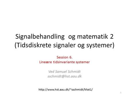 Signalbehandling og matematik 2 (Tidsdiskrete signaler og systemer)