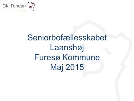 Seniorbofællesskabet Laanshøj Furesø Kommune Maj 2015