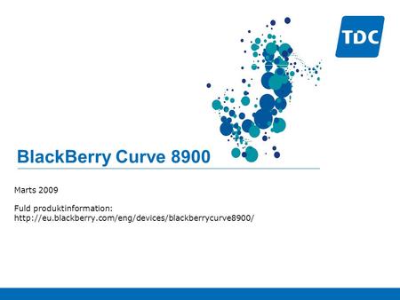 BlackBerry Curve 8900 Marts 2009 Fuld produktinformation: