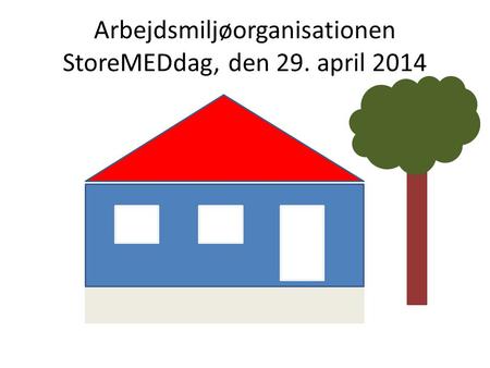 Arbejdsmiljøorganisationen StoreMEDdag, den 29. april 2014.