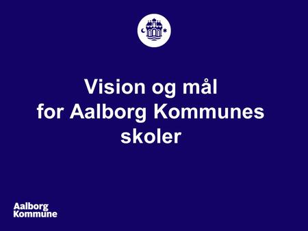 Vision og mål for Aalborg Kommunes skoler
