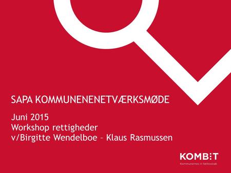 SAPA KOMMUNENENETVÆRKSMØDE Juni 2015 Workshop rettigheder v/Birgitte Wendelboe – Klaus Rasmussen.