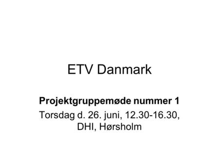 ETV Danmark Projektgruppemøde nummer 1
