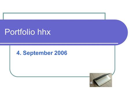 Portfolio hhx 4. September 2006. Portfolio hhx 4. september 20062 Disposition HHx-reformen Studieområdet del 1 eksempel på forløb Matematik – portfoliomodeller.