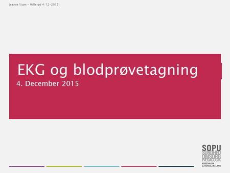 EKG og blodprøvetagning 4. December 2015 Jeanne Vium - Hillerød 4/12-2015.