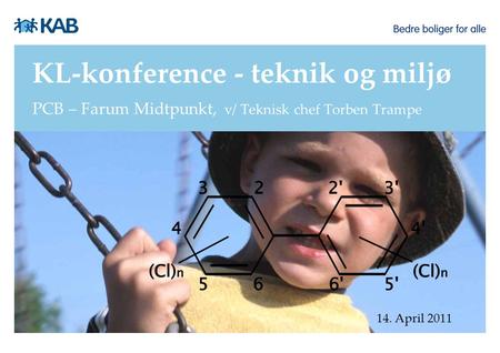 KL-konference - teknik og miljø PCB – Farum Midtpunkt, v/ Teknisk chef Torben Trampe 14. April 2011.