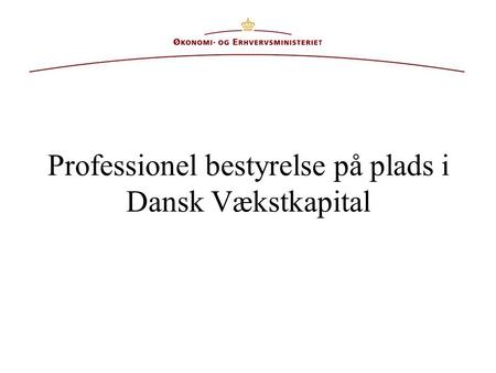 Professionel bestyrelse på plads i Dansk Vækstkapital.