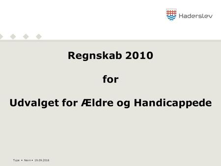 Type Navn 19.09.2016 Regnskab 2010 for Udvalget for Ældre og Handicappede.