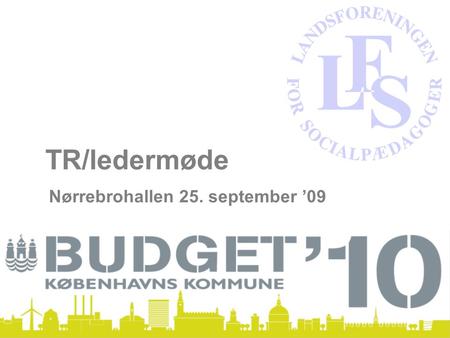 TR/ledermøde Nørrebrohallen 25. september ’09. Faktaark København AnlægDrift Fordeling af midler i Budget 2010 – efter udvalg.