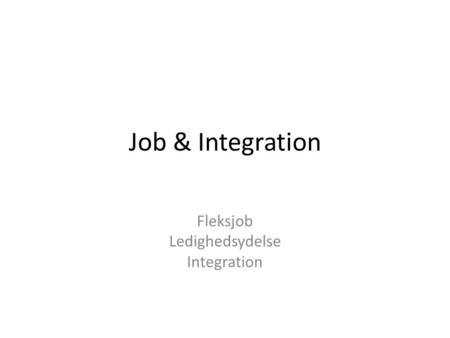 Job & Integration Fleksjob Ledighedsydelse Integration.