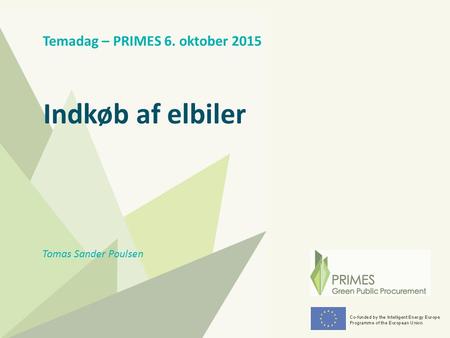 Indkøb af elbiler Temadag – PRIMES 6. oktober 2015 Tomas Sander Poulsen.