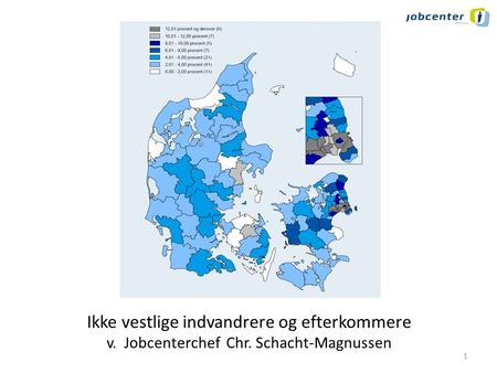 Ikke vestlige indvandrere og efterkommere v. Jobcenterchef Chr. Schacht-Magnussen 1.