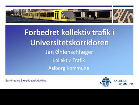 Sundhed og Bæredygtig Udvikling Jan Øhlenschlæger Kollektiv Trafik Aalborg Kommune.