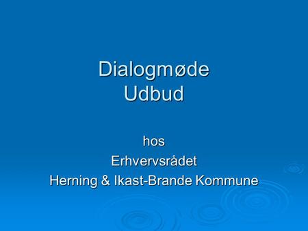 Dialogmøde Udbud hosErhvervsrådet Herning & Ikast-Brande Kommune.