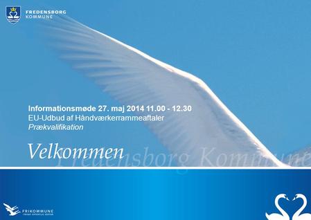 Informationsmøde 27. maj 2014 11.00 - 12.30 EU-Udbud af Håndværkerrammeaftaler Prækvalifikation.