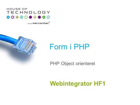 Form i PHP Webintegrator HF1 PHP Object orienteret.