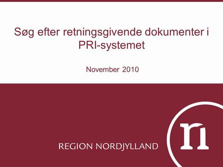 Søg efter retningsgivende dokumenter i PRI-systemet November 2010.