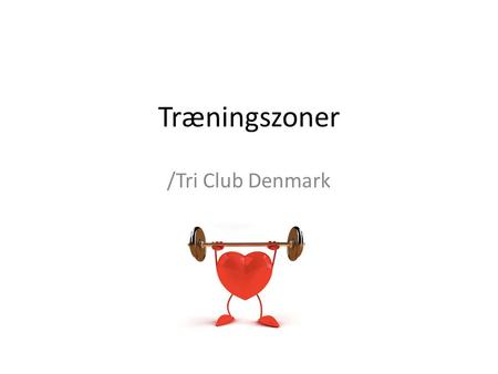 Træningszoner /Tri Club Denmark. Definition: Hvad er en træningszone? Et interval der afgrænser intensiteten – altså et mål til at styre intensiteten.