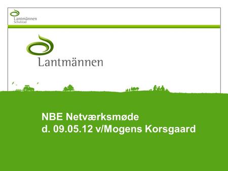 NBE Netværksmøde d. 09.05.12 v/Mogens Korsgaard. Well-known brands.