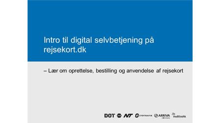 Intro til digital selvbetjening på rejsekort.dk – Lær om oprettelse, bestilling og anvendelse af rejsekort.
