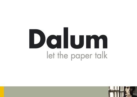 Dalum Papir Papirfabrikken i Dalum - 260 ansatte De-linking Maglemølle, Næstved - 40 ansatte Virksomheden blev overtaget fra StoraEnso i 1999 af AT Holding.