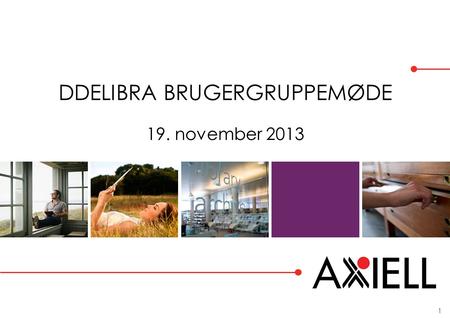 DDELIBRA BRUGERGRUPPEMØDE 19. november 2013 1. STATUS Danskernes Digitale Bibliotek (Arena) Kombit (DDElibra) Organisation Axiell udenfor Danmark 2.