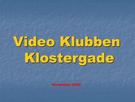 Video Klubben Klostergade November 2009. DVD film Sammensat af Stillbilleder.