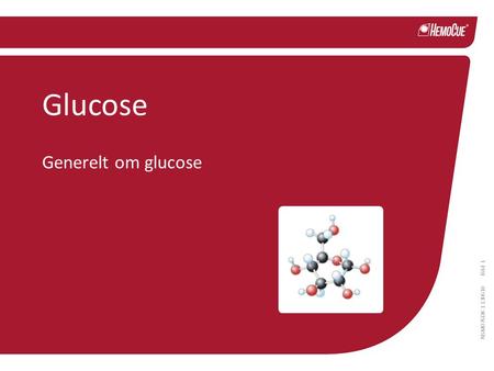 Bild 1 NSM076DK-1 130610 Glucose Generelt om glucose.