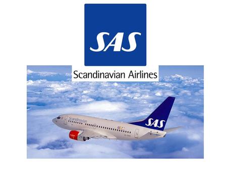 SAS blev oprettet i 1946 ”Være det foretrukne selskab for kunder, der ønsker en enkel og effektiv rejse” Kåret til det mest punktlige flyselskab (1982)