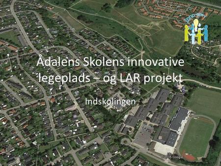 Ådalens Skolens innovative legeplads – og LAR projekt Indskolingen.