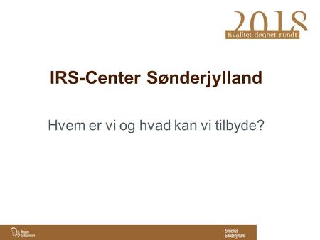 IRS-Center Sønderjylland Hvem er vi og hvad kan vi tilbyde?