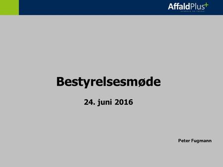 Bestyrelsesmøde 24. juni 2016 Peter Fugmann. Perioderegnskab 30/04 2016.
