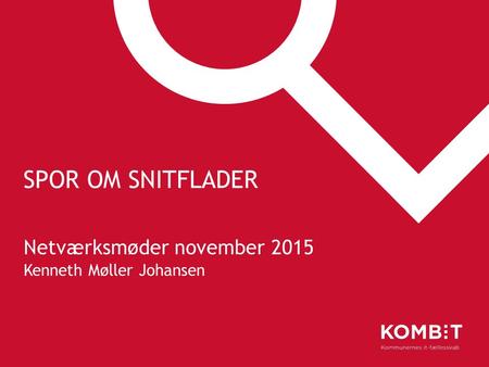 SPOR OM SNITFLADER Netværksmøder november 2015 Kenneth Møller Johansen.