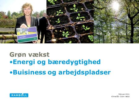 Februar 2011 Klimaråd - Grøn vækst Image size: 7,94 cm x 25,4 cm Grøn vækst Energi og bæredygtighed Buisiness og arbejdspladser Alternative title slide.