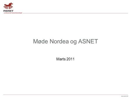 Møde Nordea og ASNET Marts Agenda Bestyrelser dannes og ændres typisk via personlige forbindelser i netværk. Vi vil gerne præsentere ASNET som.