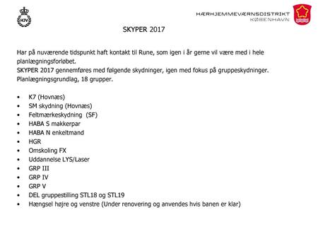 SKYPER 2017 Har på nuværende tidspunkt haft kontakt til Rune, som igen i år gerne vil være med i hele planlægningsforløbet. SKYPER 2017 gennemføres med.