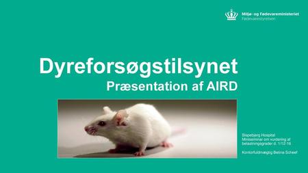 Dyreforsøgstilsynet Præsentation af AIRD Bispebjerg Hospital