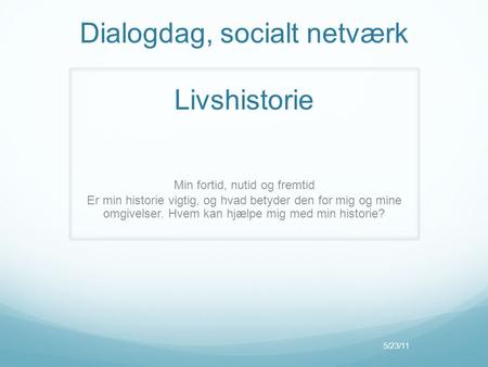 Dialogdag, socialt netværk Livshistorie