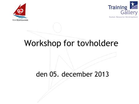 Workshop for tovholdere den 05. december 2013